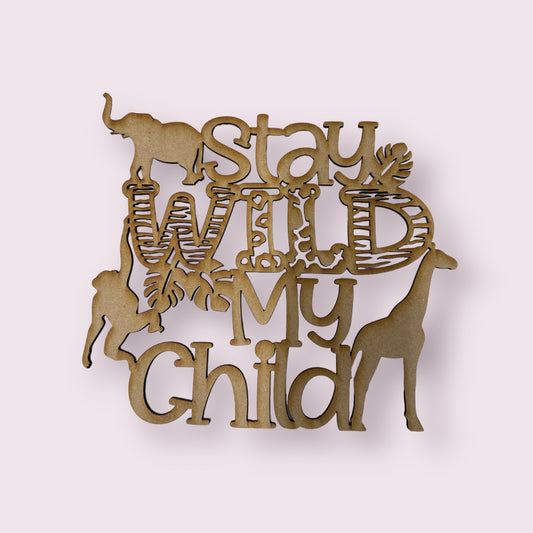 Children's bedroom wall sign/plaque "stay wild my child" with animals theme - Wood